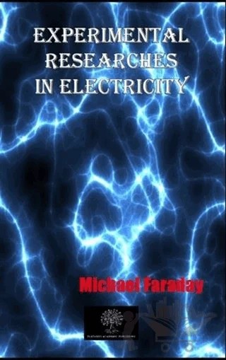 Experimental Researches In Electricity – Michael Faraday – Platanus Publishing kitap kapağı