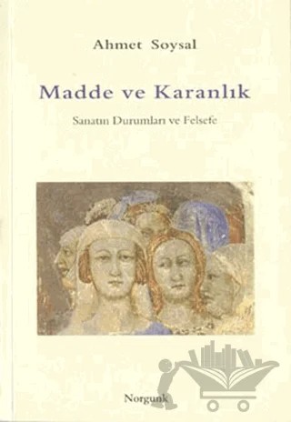 Madde ve Karanlık – Ahmet Soysal – Norgunk Yayıncılık kitap kapağı