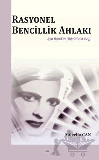 Rasyonel Bencillik Ahlakı – Mücella Can – Elis Yayınları kitap kapağı