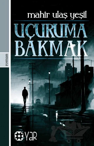 Uçuruma Bakmak – Mahir Ulaş Yeşil – Yar Yayınları kitap kapağı