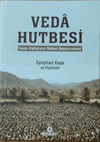Veda Hutbesi - İnsan Haklarının Nebevi Beyannamesi – Eyüphan Kaya – Ensar Neşriyat kitap kapağı
