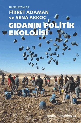 Gıdanın Politik Ekolojisi – Fikret Adaman, Sena Akkoç – Metis Yayınları kitap kapağı