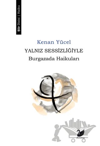 Yalnız Sessizliğiyle – Kenan Yücel – Anima Yayınları kitap kapağı