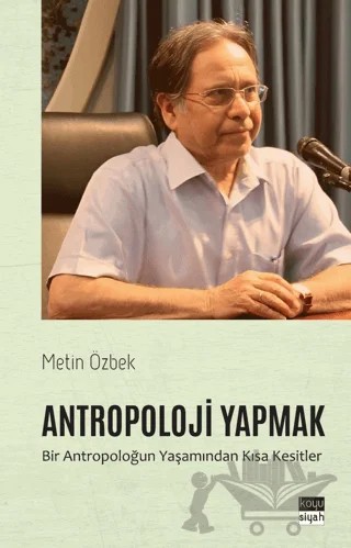 Antropoloji Yapmak – Metin Özbek – Koyu Siyah Kitap kitap kapağı