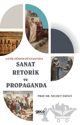 Antik Dönem Dünyası’nda Sanat Retorik ve Propaganda – Necdet Ekinci – Gece Kitaplığı kitap kapağı