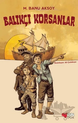 Balıkçı Korsanlar – M. Banu Aksoy – Can Çocuk Yayınları kitap kapağı