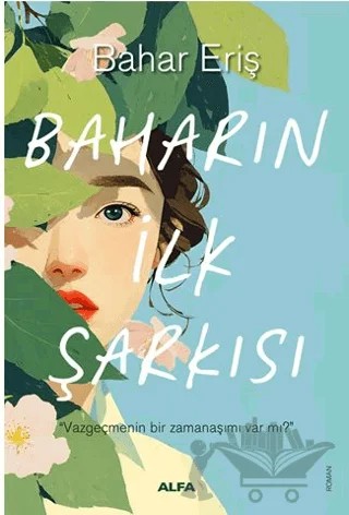 Baharın İlk Şarkısı – Bahar Eriş – Alfa Yayınları kitap kapağı