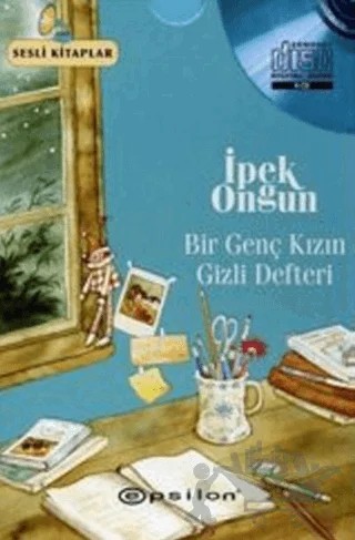 Bir Genç Kızın Gizli Defteri Sesli Kitaplar 4 CD – İpek Ongun – Epsilon Yayınevi kitap kapağı