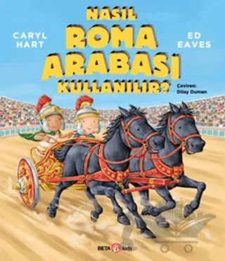 Nasıl Roma Arabası Kullanılır? – Caryl Hart – Beta Kids kitap kapağı