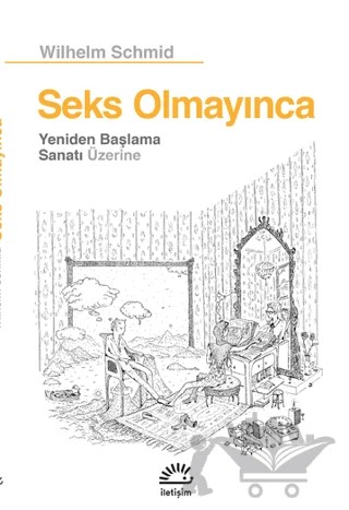 Seks Olmayınca – Wilhelm Schmid – İletişim Yayınevi kitap kapağı