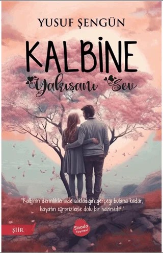 Kalbine Yakışanı Sev – Yusuf Şengün – Sinada Kitap kitap kapağı