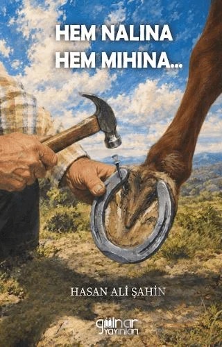 Hem Nalına Hem Mıhına… – Hasan Ali Şahin – Gülnar Yayınları kitap kapağı