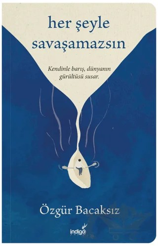Her Şeyle Savaşamazsın – Özgür Bacaksız – İndigo Kitap kitap kapağı