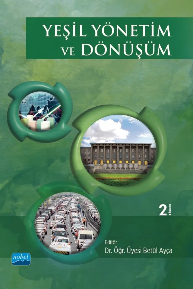Yeşil Yönetim ve Dönüşüm – Ahmet Erkasap, Ayşenur Balcılar, Berna Aksoy Özcan, Canan Baysal, Ebru Bilgen Kocatürk, Elif Üler, İ.İlhan Hatipoğlu, İhsan Aktaş, İlkay Eraslan, Serap İncaz, Şerif Dilek, Tarkan Çakır, Yasemin Çiçekçisoy Kaya, Zakir Avşar, Zeki Çetin – Nobel Akademik Yayıncılık kitap kapağı