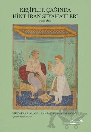 Keşifler Çağında Hint-İran Seyahatleri – Sanjay Subrahmanyam, Muzaffar Alam – Albaraka Yayınları kitap kapağı