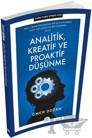 Analitik, Kreatif ve Proaktif Düşünme - Farkı Fark Etmek İçin – Ömer Doğan – Maviçatı Yayınları kitap kapağı