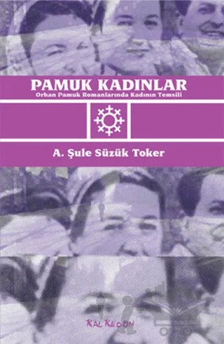 Pamuk Kadınlar – A. Şule Süzük Toker – Kalkedon Yayıncılık kitap kapağı
