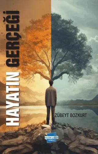 Hayatın Gerçeği – Zübeyt Bozkurt – Kalem Lügat Yayıncılık kitap kapağı
