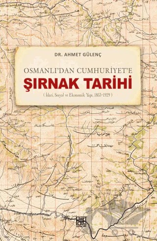 Osmanlı’dan Cumhuriyet’e Şırnak Tarihi (İdari, Sosyal ve Ekonomik Yapı, 1853-1929) – Ahmet Gülenç – Palet Yayınları kitap kapağı
