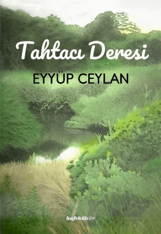 Tahtacı Deresi – Eyyüp Ceylan – Kafe Kültür Yayıncılık kitap kapağı