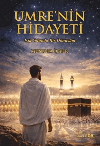 Umrenin Hidayeti Işık Yolunda Bir Dönüşüm – Mustafa İçyer – Omca Yayınları kitap kapağı