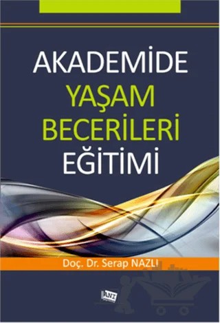 Akademide Yaşam Becerileri Eğitimi – Serap Nazlı – Anı Yayıncılık kitap kapağı