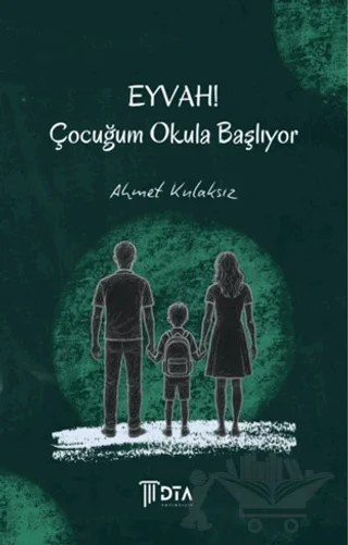 Eyvah! Çocuğum Okula Başlıyor – Ahmet Kulaksız – DTA Yayıncılık kitap kapağı
