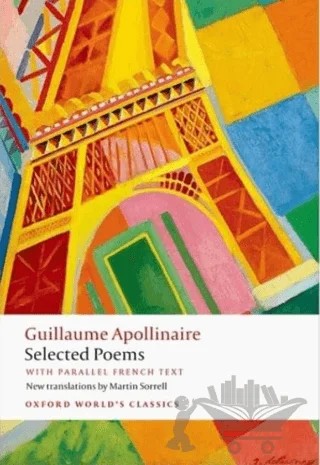 Selected Poems With Parallel French Text – Guillaume Apollinaire – Oxford University Press - Classics kitap kapağı