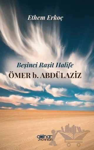 Beşinci Raşit Halife Ömer b. Abdülaziz – Ethem Erkoç – Gülnar Yayınları kitap kapağı