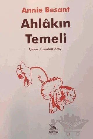 Ahlakın Temeli – Annıe Besant – Sarmal Kitabevi kitap kapağı