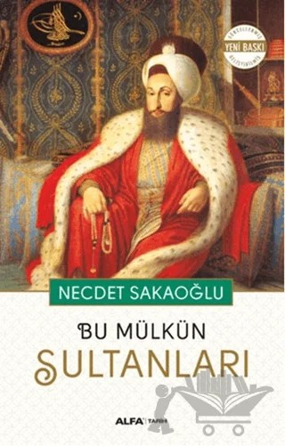 Bu Mülkün Sultanları – Necdet Sakaoğlu – Alfa Yayınları kitap kapağı