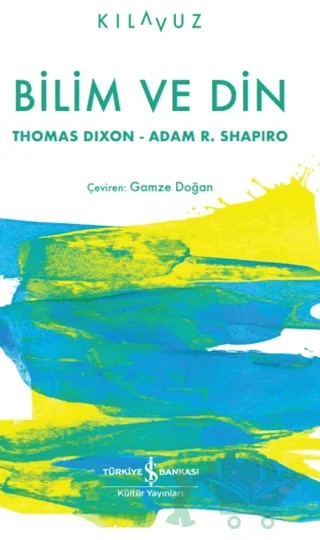 Bilim ve Din – Thomas Dixon, Adam R. Shapiro – İş Bankası Kültür Yayınları kitap kapağı