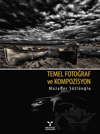 Temel Fotoğraf ve Kompozisyon – Muzaffer Sütlüoğlu – Umuttepe Yayınları kitap kapağı