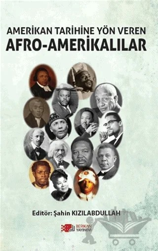 Amerikan Tarihine Yön Veren Afro - Amerikalılar – Şahin Kızılabdullah – Berikan Yayınevi kitap kapağı
