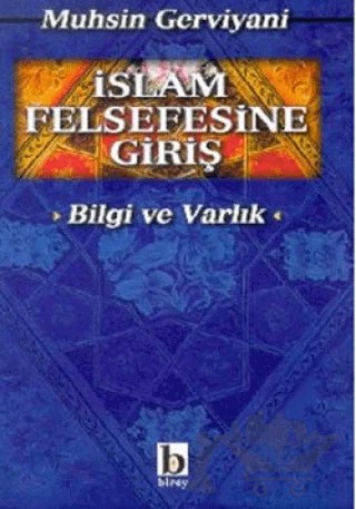 İslam Felsefesine Giriş Bilgi ve Varlık – Muhsin Gerviyani – Birey Yayıncılık kitap kapağı