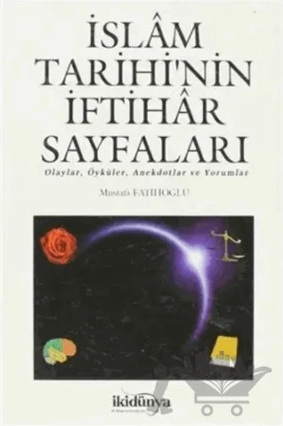 İslam Tarihi’nin İftihar Sayfaları – Mustafa Fatihoğlu – İki Dünya Yayınevi kitap kapağı