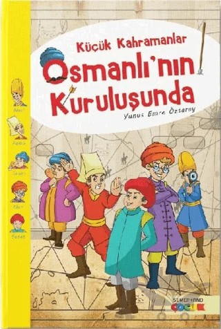Küçük Kahramanlar Osmanlı’nın Kuruluşunda – Yunus Emre Özsaray – Semerkand Çocuk Yayınları kitap kapağı