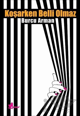 Koşarken Belli Olmaz – Burcu Arman – Çınar Yayınları kitap kapağı