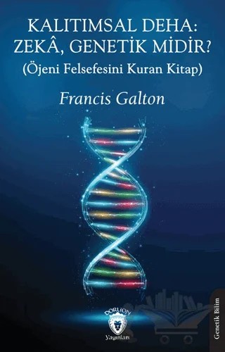 Kalıtımsal Deha: Zeka, Genetik midir? – Francis Galton – Dorlion Yayınları kitap kapağı