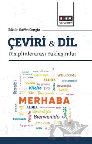 Çeviri & Dil -Disiplinlerarası Yaklaşımlar – Saffet Cengiz, Halil İbrahim Koçak, Uğur Birkandan, Ercan Kaçmaz, Mahmud Hilal, Yusuf Karataş, Merve Arslan, Büşra Talab – Eğitim Yayınevi - Bilimsel Eserler kitap kapağı