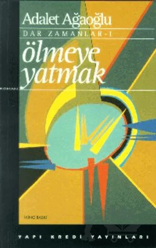 Ölmeye Yatmak Dar Zamanlar 1 – Adalet Ağaoğlu – Yapı Kredi Yayınları kitap kapağı