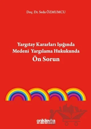 Yargıtay Kararları Işığında Medeni Yargılama Hukukunda Ön Sorun – Seda Özmumcu – On İki Levha Yayınları kitap kapağı