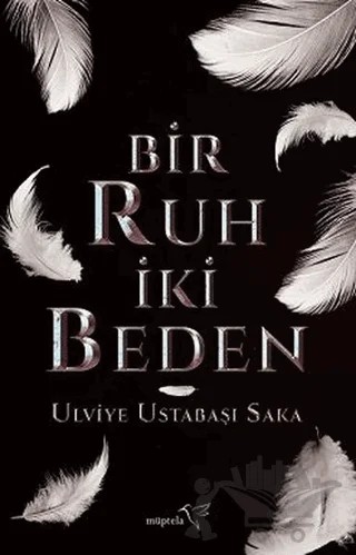 Bir Ruh İki Beden – Ulviye Ustabaşı Saka – Müptela Yayınları kitap kapağı