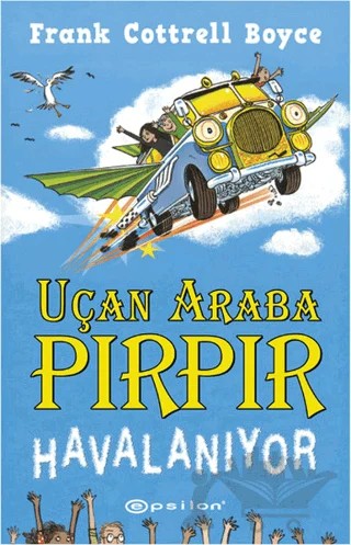 Uçan Araba Pırpır Havalanıyor! – Frank Cottrell Boyce – Epsilon Yayınevi kitap kapağı