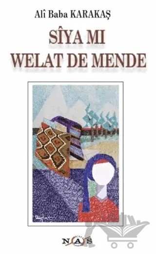 Siya Mi Welat De Mende – Ali Baba Karakaş – Nas Ajans Yayınları kitap kapağı