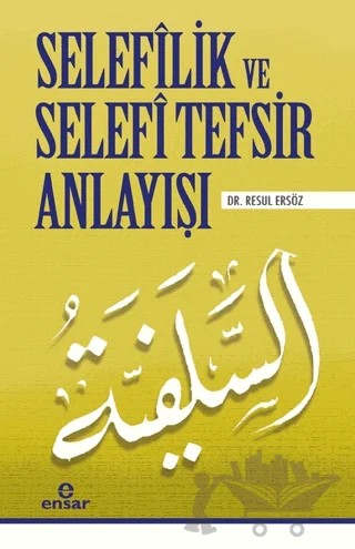 Selefilik ve Selefi Tefsir Anlayışı – Resul Ersöz – Ensar Neşriyat kitap kapağı