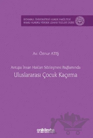 Avrupa İnsan Hakları Sözleşmesi Bağlamında Uluslararası Çocuk Kaçırma – Öznur Atış – On İki Levha Yayınları kitap kapağı