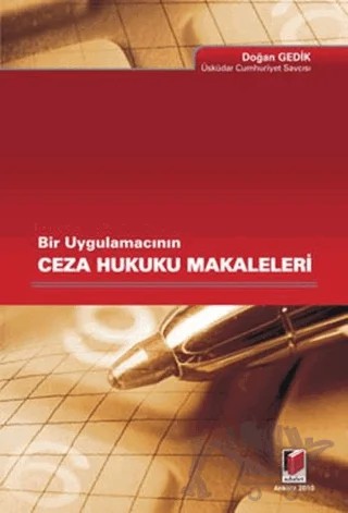 Bir Uygulamacının Ceza Hukuku Makaleleri – Doğan Gedik – Adalet Yayınevi kitap kapağı