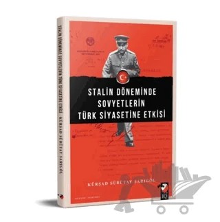 Stalin Döneminde Sovyetlerin Türk Siyasetine Etkisi – Kürşad Sübütay Sarıgöl – IQ Kültür Sanat Yayıncılık kitap kapağı