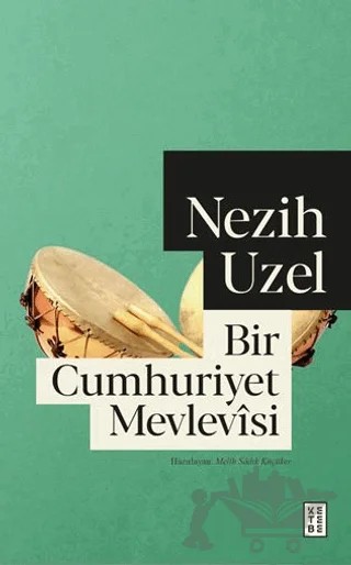 Bir Cumhuriyet Mevlevîsi – Nezih Uzel – Ketebe Yayınları kitap kapağı